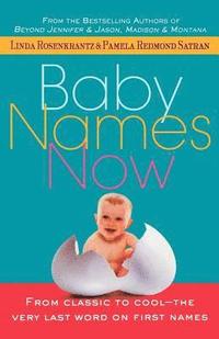 bokomslag Baby Names Now: From Classic to Cool--The Very Last Word on First Names