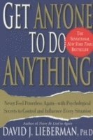 Get Anyone to Do Anything: Never Feel Powerless Again--With Psychological Secrets to Control and Influence Every Situation