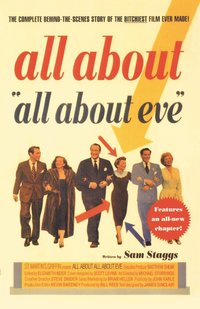 bokomslag All about All about Eve: The Complete Behind-The-Scenes Story of the Bitchiest Film Ever Made