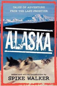 bokomslag Alaska: Tales of Adventure from the Last Frontier