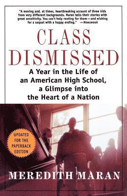 Meredith Maran - Class Dismissed: A Year in the Life of an American High School, a Glimpse Into the Heart of a Nation, Häftad