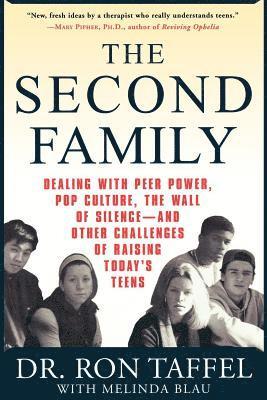 bokomslag The Second Family: Dealing with Peer Power, Pop Culture, the Wall of Silence -- And Other Challenges of Raising Today's Teens