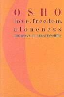 Love, Freedom, and Aloneness: The Koan of Relationships