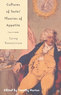 bokomslag Cultures of Taste/Theories of Appetite: Eating Romanticism