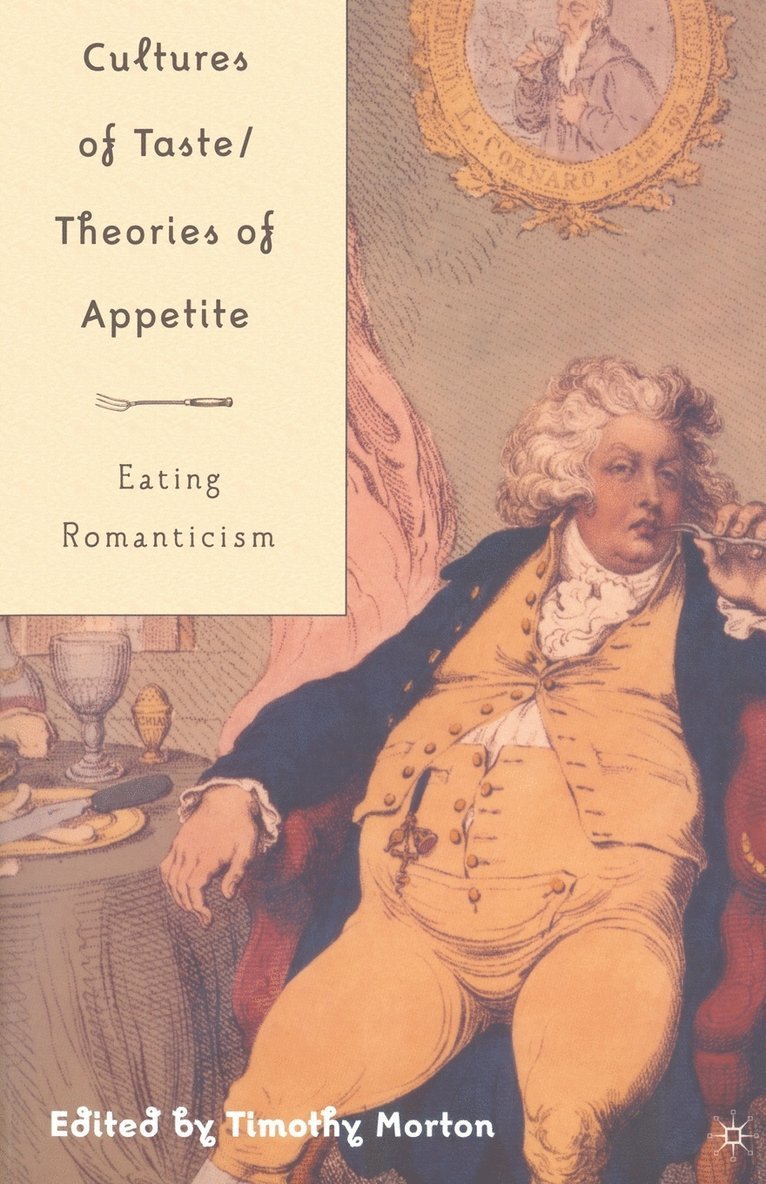 Cultures of Taste/Theories of Appetite: Eating Romanticism 1