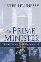 bokomslag The Prime Minister: The Office and Its Holders Since 1945