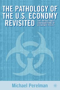 bokomslag The Pathology of the U.S. Economy Revisited