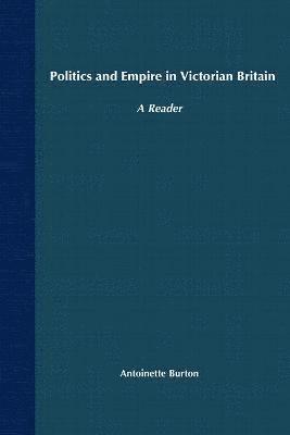 bokomslag Politics and Empire in Victorian Britain: A Reader