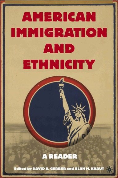 David A. Gerber, D. Gerber, A. Kraut - American Immigration and Ethnicity, Inbunden