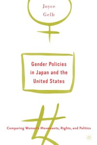 bokomslag Gender Policies in Japan and the United States: Comparing Womens Movements, Rights and Politics