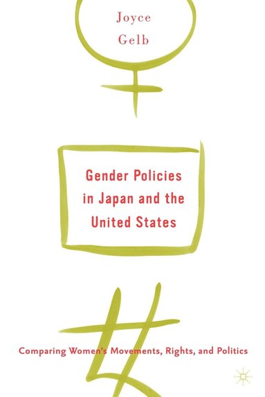 bokomslag Gender Policies in Japan and the United States: Comparing Womens Movements, Rights and Politics