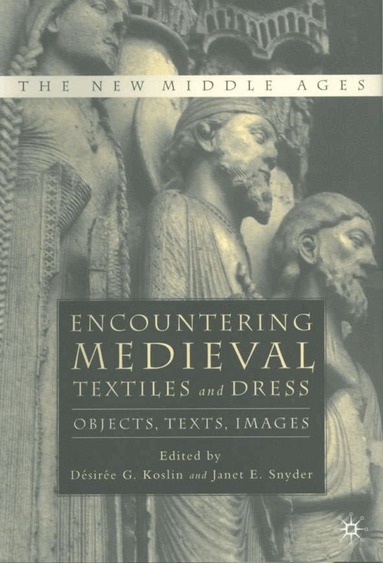 D. Koslin - Encountering Medieval Textiles and Dress, Inbunden