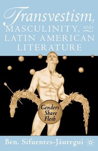 bokomslag Transvestism, Masculinity, and Latin American Literature