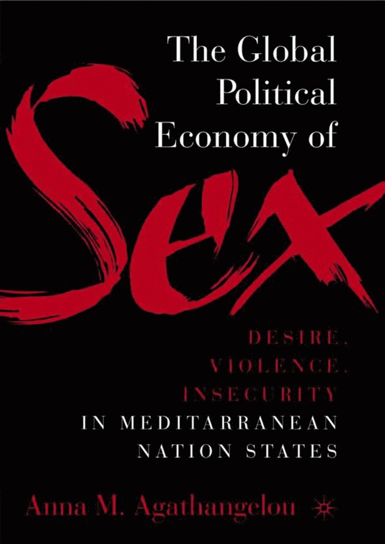 Global Political Economy of Sex: Desire, Violence, and Insecurity in Mediterranean Nation States
