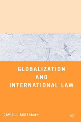 D. Bederman, David J. Bederman - Globalization and International Law, Inbunden