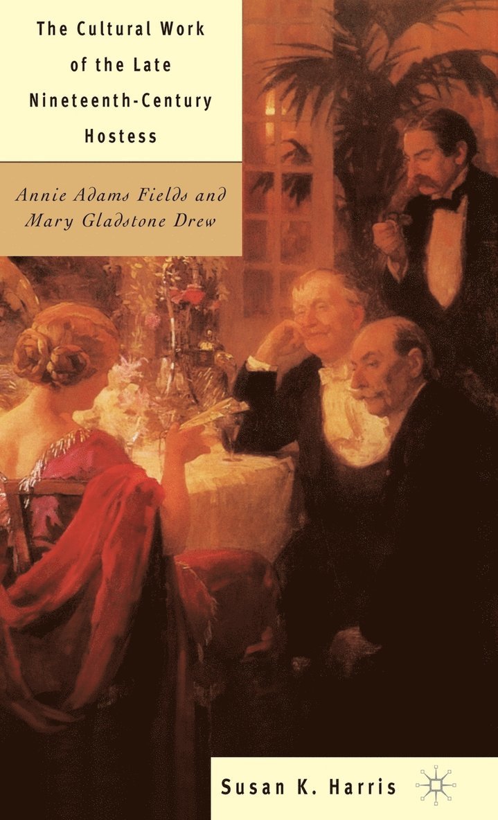 S. Harris, Susan K. Harris - Cultural Work of the Late Nineteenth-Century Hostess, Inbunden