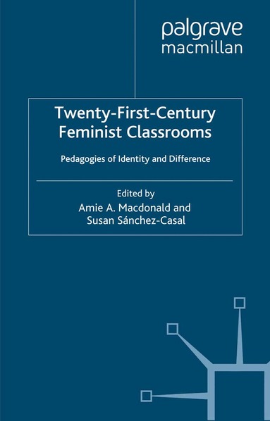 S. Sánchez-Casal, A. MacDonald - Twenty-First-Century Feminist Classrooms, Häftad
