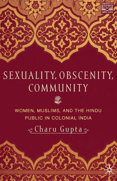 C. Gupta - Sexuality, Obscenity and Community, Inbunden