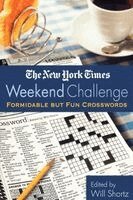 New York Times, Will Shortz - The New York Times Weekend Challenge: Formidable But Fun Crosswords, Häftad