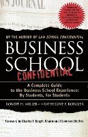bokomslag Business School Confidential: A Complete Guide to the Business School Experience: By Students, for Students