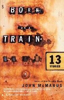 bokomslag Born on a Train: Thirteen Stories