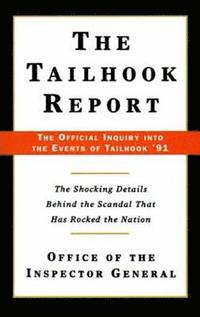 bokomslag The Tailhook Report: Shocking Details Behind the Scandal That Has Rocked the Nation