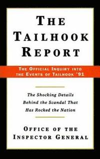 bokomslag The Tailhook Report: The Official Inquiry Into the Events of Tailhook '91