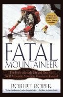 bokomslag Fatal Mountaineer: The High-Altitude Life and Death of Willi Unsoeld, American Himalayan Legend