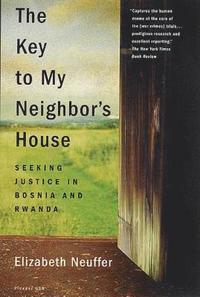 bokomslag The Key to My Neighbor's House: Seeking Justice in Bosnia and Rwanda