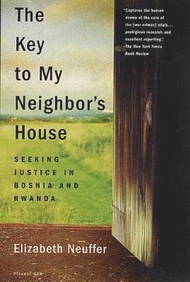 bokomslag The Key to My Neighbor's House: Seeking Justice in Bosnia and Rwanda