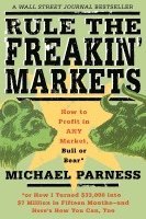 bokomslag Rule the Freakin' Markets: How to Profit in Any Market, Bull or Bear