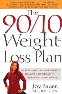 bokomslag The 90/10 Weight-Loss Plan: A Scientifically Desinged Balance of Healthy Foods and Fun Foods