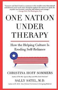 bokomslag One Nation Under Therapy: How the Helping Culture Is Eroding Self-Reliance