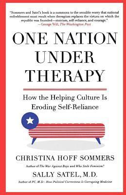 One Nation Under Therapy: How the Helping Culture Is Eroding Self-Reliance 1