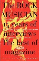 bokomslag The Rock Musician: 15 Years of the Interviews - The Best of Musician Magazine