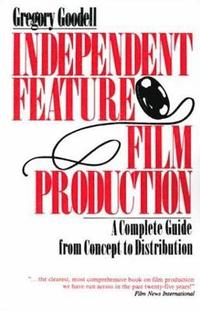 bokomslag Independent Feature Film Production: A Complete Guide from Concept Through Distribution