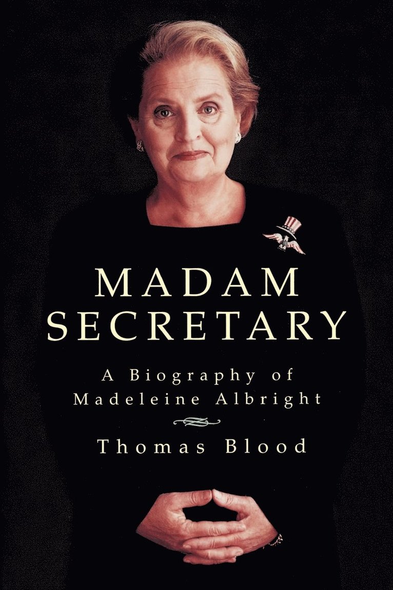 Thomas Blood - Madam Secretary: A Biography of Madeleine Albright, Häftad