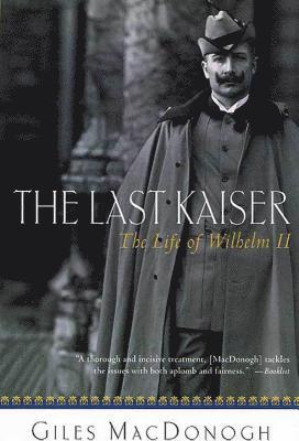 bokomslag The Last Kaiser: The Life of Wilhelm II