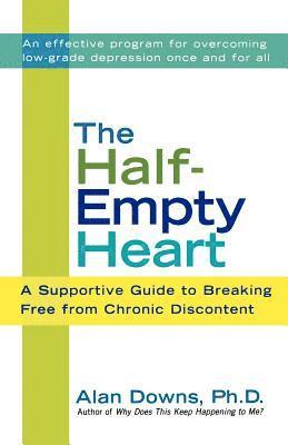 The Half-Empty Heart: A Supportive Guide to Breaking Free from Chronic Discontent 1