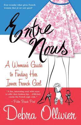 bokomslag Entre Nous: A Woman's Guide to Finding Her Inner French Girl