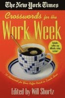 New York Times, Will Shortz - The New York Times Crosswords for the Work Week: 75 Crosswords for Your Coffee Break or Lunch Hour, Häftad