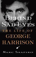 bokomslag Behind Sad Eyes: The Life of George Harrison