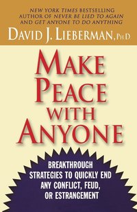 bokomslag Make Peace with Anyone: Breakthrough Strategies to Quickly End Any Conflict, Feud, or Estrangement