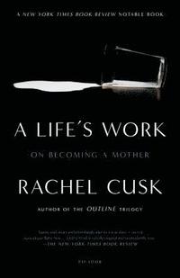 bokomslag A Life's Work: On Becoming a Mother