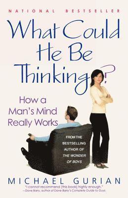 bokomslag What Could He Be Thinking?: How a Man's Mind Really Works