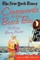 New York Times, Will Shortz - The New York Times Crosswords for Your Beach Bag: 75 Easy, Breezy Puzzles, Häftad