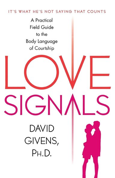 bokomslag Love Signals: A Practical Field Guide to the Body Language of Courtship