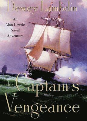 Dewey Lambdin - The Captain's Vengeance: An Alan Lewrie Naval Adventure, Häftad