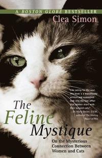 bokomslag The Feline Mystique: On the Mysterious Connection Between Women and Cats