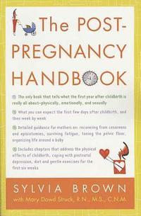 bokomslag The Post-Pregnancy Handbook: The Only Book That Tells What the First Year Is Really All About-Physically, Emotionally, Sexually